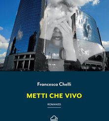 “Metti che vivo”, Francesca Chelli il 23 luglio presenta il suo libro a Castell'Arquato