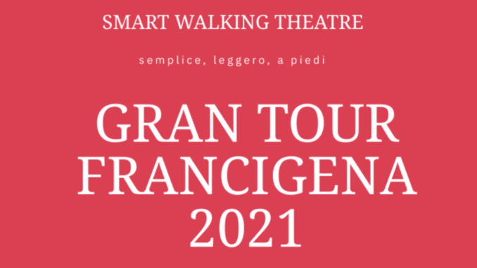 Smart walking theatre & Via Francigena, il progetto d'apertura della stagione teatrale del Trieste 34 Smart walking theatre & Via Francigena, il progetto d'apertura della stagione teatrale del Trieste 34