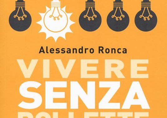 Alessandro Ronca, autore del libro "Vivere senza Bollette"