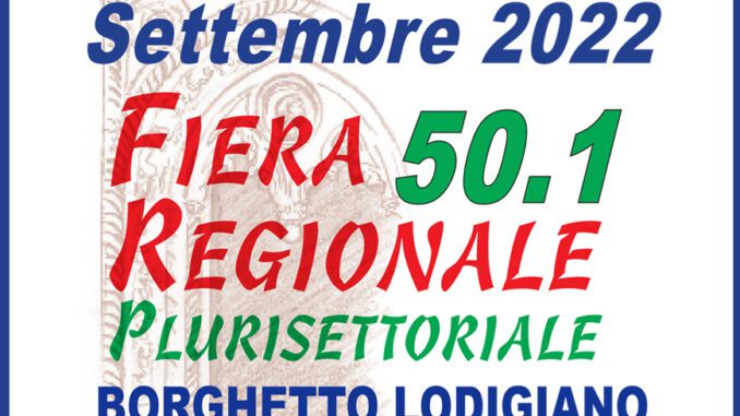 Edizione 50.1 della  Fiera regionale Plurisettoriale di Borghetto Lodigiano dal 16 al 18 settembre