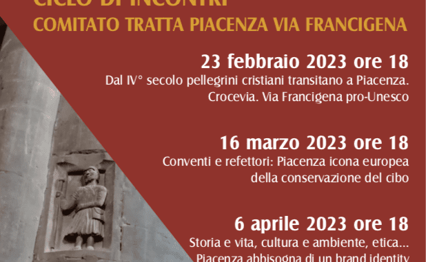 Ciclo di incontri del Comitato Tratta Piacenza delle vie Romee-via Francigena dal 23 febbraio al 6 aprile Ciclo di incontri del Comitato Tratta Piacenza delle vie Romee-via Francigena dal 23 febbraio al 6 aprile