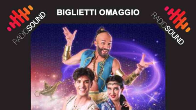 Biglietti omaggio Aladin. Al Teatro Politeama di Piacenza il 15 febbraio