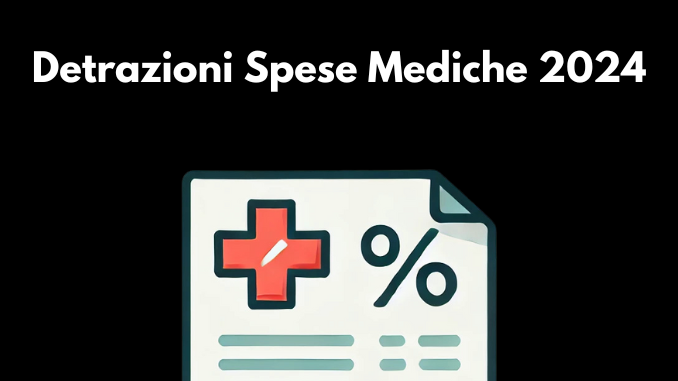 Detrazioni Spese Mediche 2024 – Guida Completa