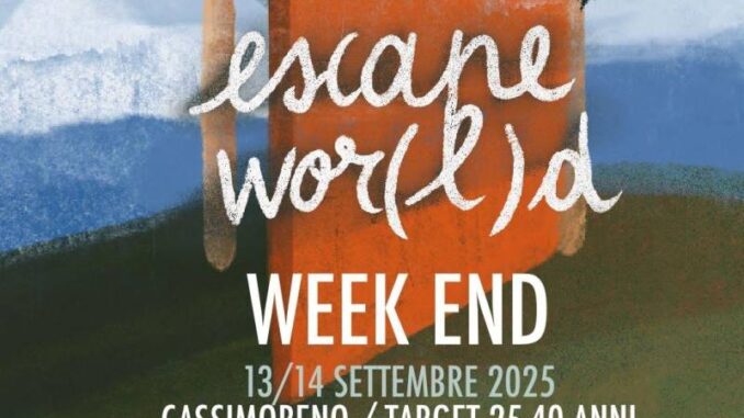 A Cassimoreno il 13 e 14 settembre “Escape Wor(l)d”