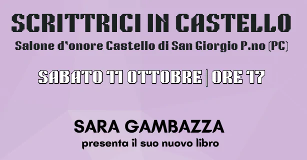 Ritorna la rassegna “tutta al femminile” Scrittrici in Castello l’11 ottobre con l’autrice Sara Gambazza
