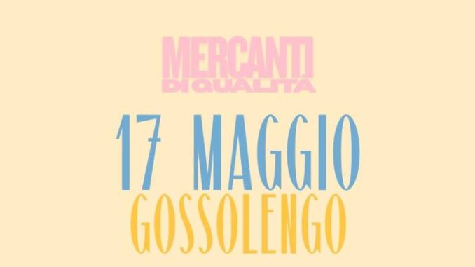 Mercanti di Qualità a Gossolengo il 27 maggio