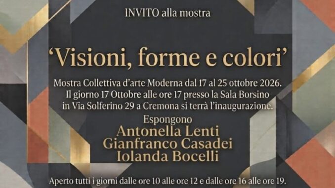 La mostra "Visioni, forme e colori" aperta a Cremona dal 17 al 25 ottobre